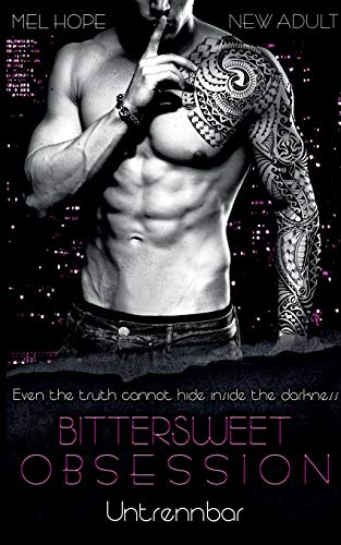 Bittersweet Obsession: Untrennbar (Bittersweet-Reihe)