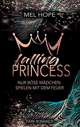 Falling Princess: Nur böse Mädchen spielen mit dem Feuer (Falling-Reihe, Band 1)