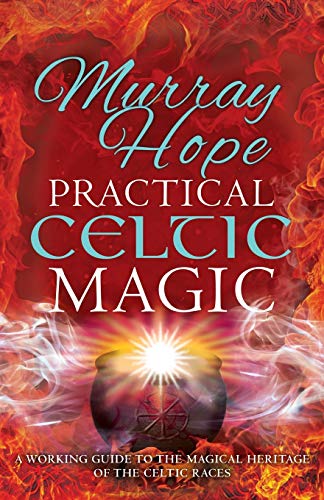 PRACTICAL CELTIC MAGIC: A working guide to the magical traditions of the Celtic races PRACTICAL CELTIC MAGIC: A working guide to the magical traditions of the Celtic races von Thoth Publications