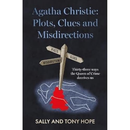 Agatha Christie: Plots, Clues and Misdirections: Thirty-three ways the Queen of Crime deceives us von The Book Guild Ltd