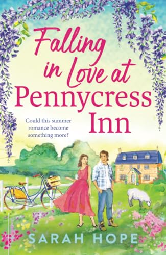 Falling in Love at Pennycress Inn: A gorgeously romantic and feelgood summer read by Sarah Hope (The Pennycress Inn Series, 2) von Boldwood Books