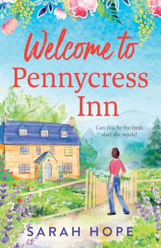 Welcome to Pennycress Inn: Discover a BRAND NEW uplifting romance from Sarah Hope for 2025 (The Pennycress Inn Series, 1) von Boldwood Books