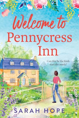 Welcome to Pennycress Inn: Discover a BRAND NEW uplifting romance from Sarah Hope for 2025 (The Pennycress Inn Series, 1) von Boldwood Books Ltd