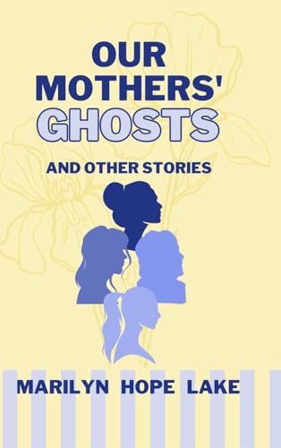Our Mothers' Ghosts and Other Stories von Meadowlark