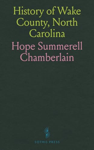 History of Wake County, North Carolina von Sothis Press