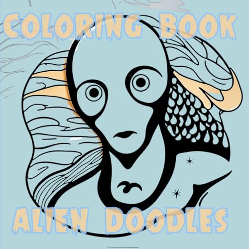 Coloring Book: Alien Doodles to Color for Adults and Kids Coloring Book: Alien Doodles to Color for Adults and Kids von Independently published
