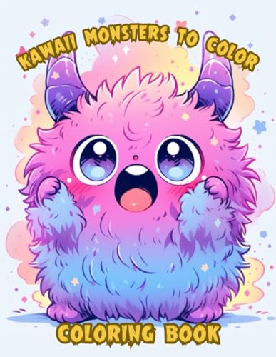 Kawaii Monster to Color: Cute and Tender Monster to Color for Children of all Ages Kawaii Monster to Color: Cute and Tender Monster to Color for Children of all Ages von Independently published