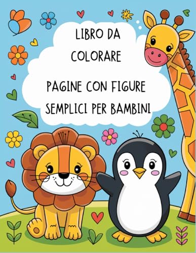 Libro da colorare: Il mio primo libro da colorare. Pagine con 55 figure grandi, semplici e linee spesse per bambini da 1 anno. Libro da colorare: Il mio primo libro da colorare. Pagine con 55 figure grandi, semplici e linee spesse per bambini da 1 anno. von Independently published