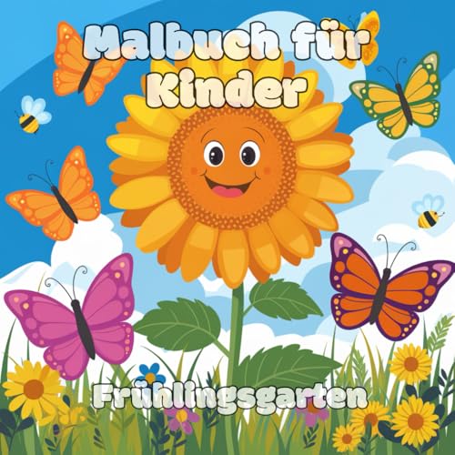 Malbuch: Frühlingsgarten. Malvorlagen für Kinder mit einfachen großen Bildern, die sich leicht ausfüllen lassen Malbuch: Frühlingsgarten. Malvorlagen für Kinder mit einfachen großen Bildern, die sich leicht ausfüllen lassen von Independently published