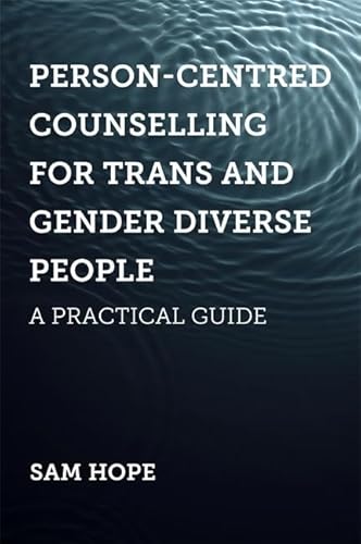 Person-Centred Counselling for Trans and Gender Diverse People: A Practical Guide von Jessica Kingsley Publishers