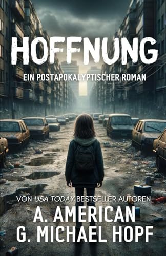 Hoffnung: Ein Postapokalyptischer Roman Hoffnung: Ein Postapokalyptischer Roman von Independently published