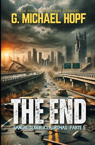 Sangre, Sudor y Lágrimas: (The End 5): Thriller del Fin de Los Tiempos von Independently published