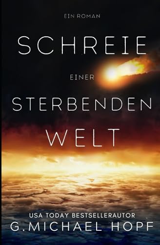 Schreie einer Sterbenden Welt: Endzeit-Thriller Schreie einer Sterbenden Welt: Endzeit-Thriller von Independently published