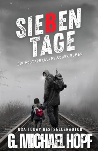 Sieben Tage: Ein Postapokalyptischer Roman Sieben Tage: Ein Postapokalyptischer Roman von Independently published