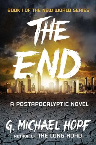 The End: A Postapocalyptic Novel (The New World Series, Band 1)