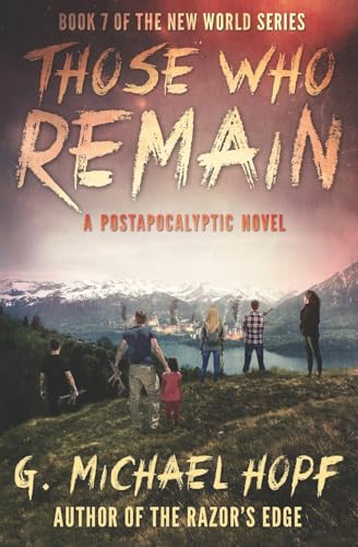 Those Who Remain: A Postapocalyptic Novel (The New World Series, Band 7)
