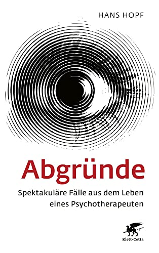 Abgründe: Spektakuläre Fälle aus dem Leben eines Psychotherapeuten von Klett-Cotta Verlag