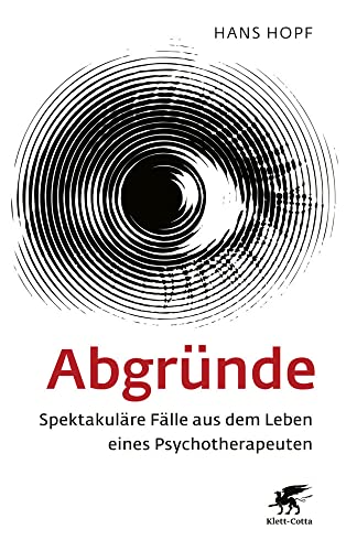 Abgründe: Spektakuläre Fälle aus dem Leben eines Psychotherapeuten von Klett-Cotta