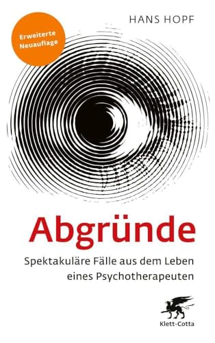 Abgründe: Spektakuläre Fälle aus dem Leben eines Psychotherapeuten Abgründe: Spektakuläre Fälle aus dem Leben eines Psychotherapeuten von Klett-Cotta