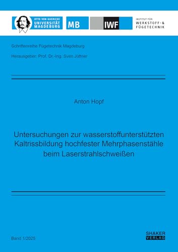 Untersuchungen zur wasserstoffunterstützten Kaltrissbildung hochfester Mehrphasenstähle beim Laserstrahlschweißen (Schriftenreihe Fügetechnik Magdeburg) von Shaker