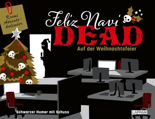 Feliz NaviDEAD: Auf der Weihnachtsfeier: Schwarzer Humor mit Schuss | Lustiger Krimi-Adventskalender zum Miträtseln mit 24 Doppelseiten zum Auftrennen von Lappan