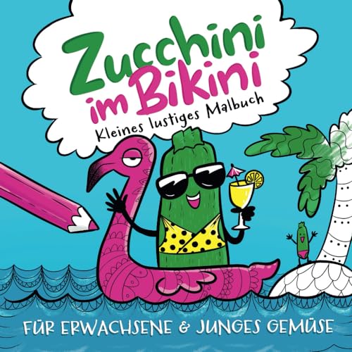 Zucchini im Bikini kleines lustiges Malbuch: Für Erwachsene und junges Gemüse