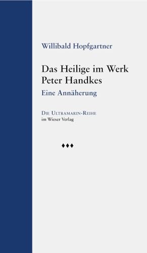 Das Heilige im Werk Peter Handkes: Eine Annäherung (Ultramarin-Reihe) von Wieser Verlag GmbH