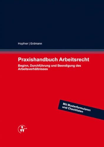 Praxishandbuch Arbeitsrecht: Beginn, Durchführung und Beendigung des Arbeitsverhältnisses