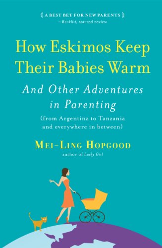 How Eskimos Keep Their Babies Warm: And Other Adventures in Parenting (from Argentina to Tanzania and everywhere in between) von Workman Publishing