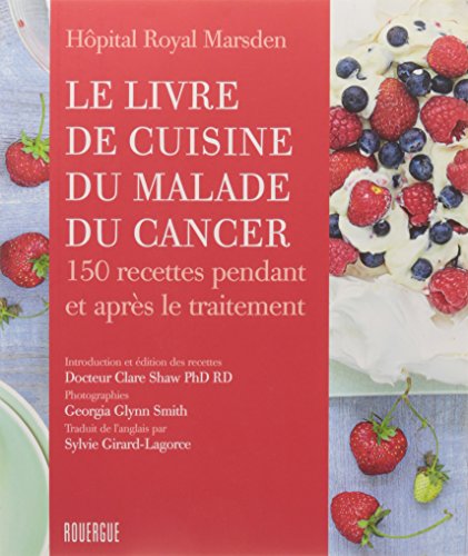 Le livre de cuisine du malade du cancer: 150 recettes pendant et après le traitement von ROUERGUE