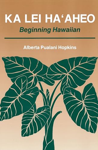 Ka Lei Ha'Aheo: Beginning Hawaiian von University of Hawaii Press