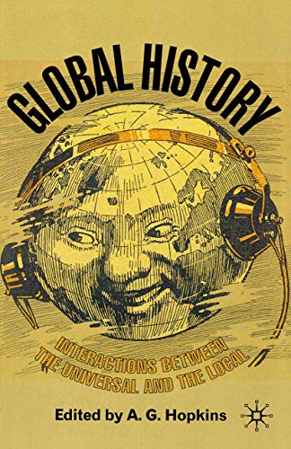 Global History: Interactions Between the Universal and the Local Global History: Interactions Between the Universal and the Local