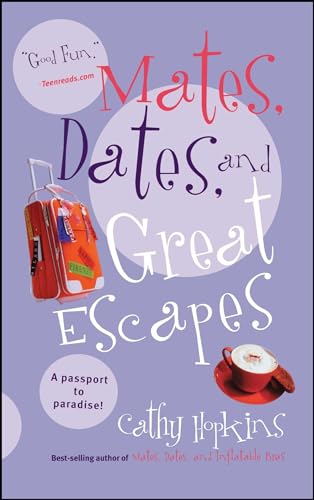 Mates, Dates, and Great Escapes Mates, Dates, and Great Escapes von Simon Pulse