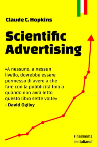 Scientific Advertising: il testo che ha inaugurato il marketing moderno (I grandi classici del Direct Response Marketing) von Independently published