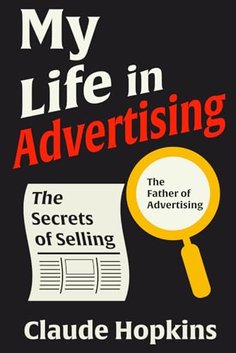 My Life in Advertising: Complete Illustrated Book by Claude Hopkins von The Lost Book Project