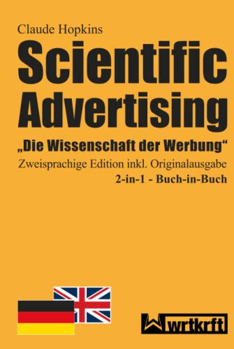 Scientifc Advertising: „Die Wissenschaft der Werbung” Zweisprachige Edition inkl. Originalausgabe deutsch und englisch von Independently published