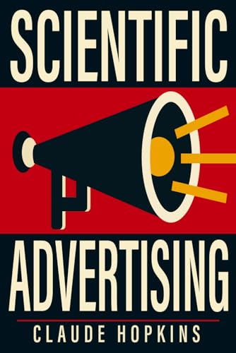 Scientific Advertising: Original Illustrated Edition Scientific Advertising: Original Illustrated Edition von The Lost Book Project