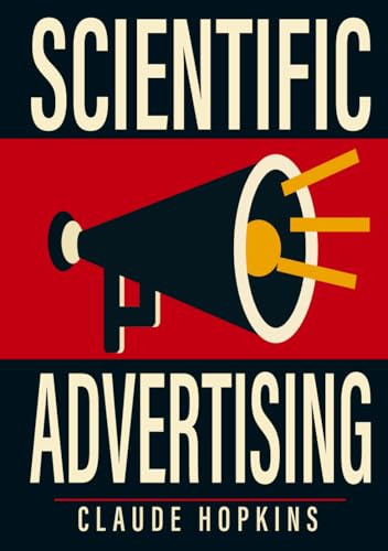 Scientific Advertising: Original Illustrated Edition Scientific Advertising: Original Illustrated Edition von The Lost Book Project
