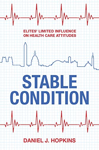 Stable Condition: Elites' Limited Influence on Health Care Attitudes von Russell Sage Foundation