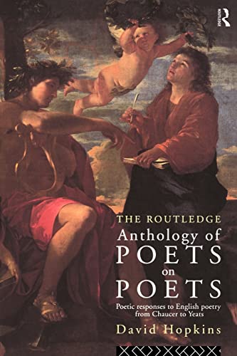 The Routledge Anthology of Poets on Poets: Poetic Responses to English Poetry from Chaucer to Yeats