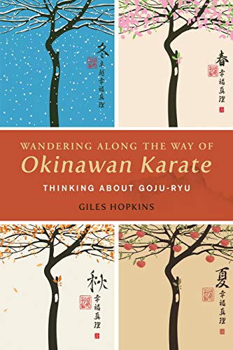 Wandering Along the Way of Okinawan Karate: Thinking about Goju-Ryu von Blue Snake Books