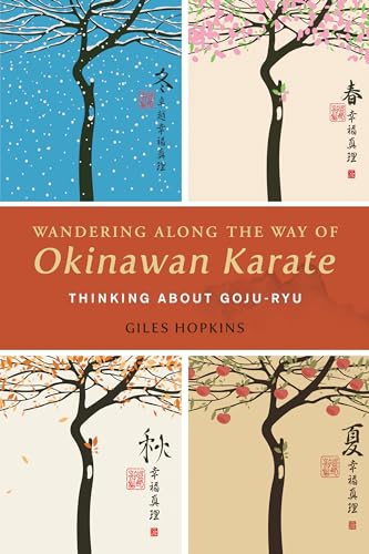 Wandering Along the Way of Okinawan Karate: Thinking about Goju-Ryu