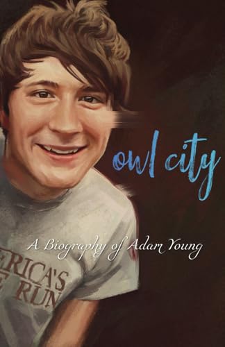 Owl City: A Biography of Adam Young von Independently published
