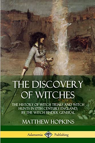 The Discovery of Witches: The History of Witch Trials and Witch Hunts in 17th Century England, by the Witch Finder General von Lulu