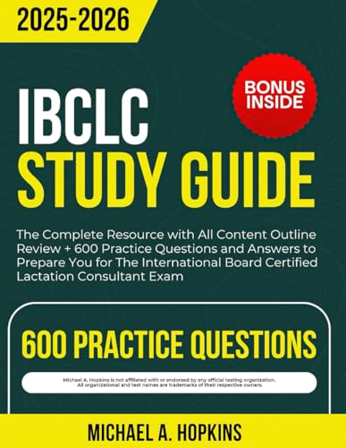 IBCLC Study Guide 2025-2026: The Complete Resource with All Content Outline Review + 600 Practice Questions and Answers to Prepare You for The International Board Certified Lactation Consultant Exam von Independently published
