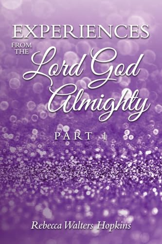 Experiences from The Lord God Almighty: Part 1 von Balboa Press