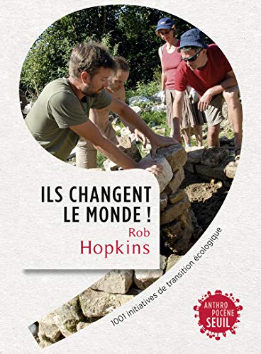 Ils changent le monde!: 1001 initiatives de transition écologique von Seuil