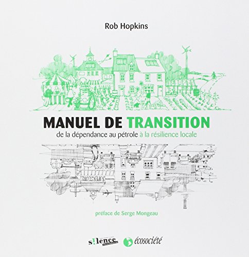 MANUEL DE TRANSITION: De la dépendance au pétrole à la résilience locale