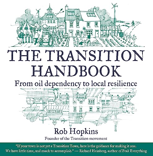 The Transition Handbook: From Oil Dependency to Local Resilience