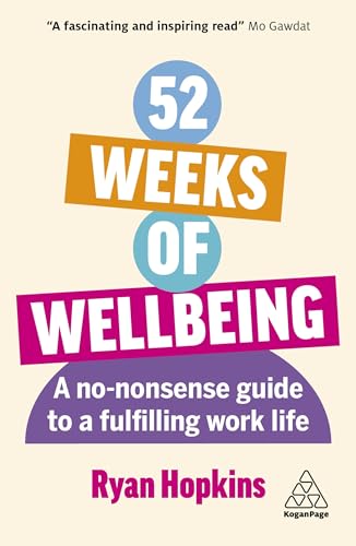 52 Weeks of Wellbeing: A No-Nonsense Guide to a Fulfilling Work Life